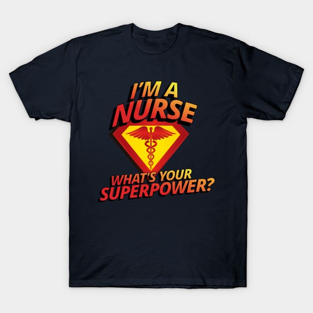 I'm A Nurse What's Your Superpower RN LPN Cool Funny Gift T-Shirt by klimentina